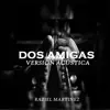 Raziel Martinez - Dos Amigas (Acústica) [feat. Sick Of Music Company] - Single